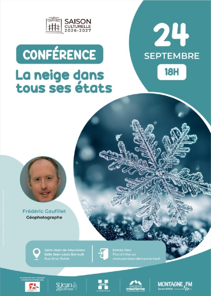 Affiche de la conférence « La neige dans tous ses états » avec Frédéric Gaufillet, géophotographe, le 24 septembre à 18 h, salle Jean-Louis Barrault à Saint-Jean-de-Maurienne, avec un gros plan de flocon de neige