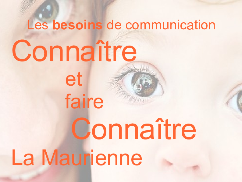 Diapositive « Les besoins de communication : connaître et faire connaître la Maurienne », projet 2007.