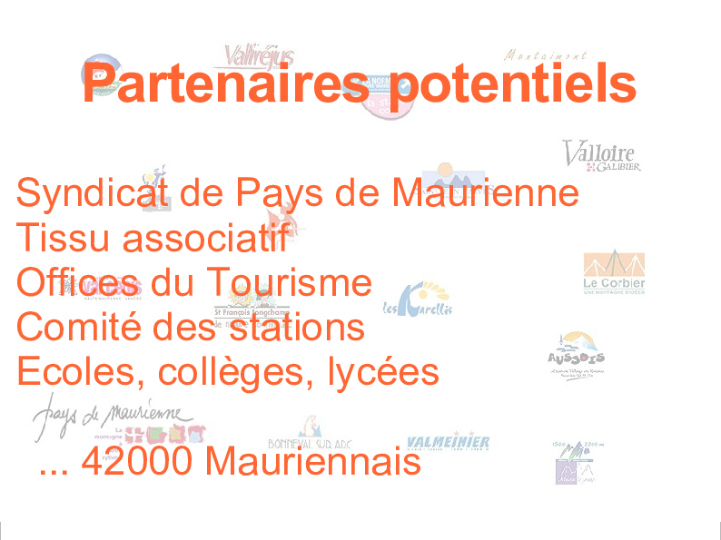Diapositive « Partenaires potentiels » du projet 2007 : Syndicat de Pays de Maurienne, tissu associatif, offices de tourisme, comité des stations, écoles, avec les logos de plusieurs stations de Maurienne.
