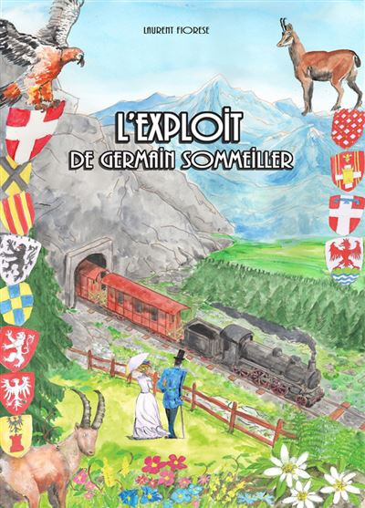 Couverture du livre L'exploit de Germain Sommeiller de Laurent Fiorese : aquarelle d'un train à vapeur rouge et noir sortant d'un tunnel, un couple en tenue du XIXe siècle au premier plan, entourée des blasons de Savoie, du Piémont et de Nice
